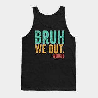 Bruh We Out Nurse End Of School Year Teacher Summer Retro Tank Top